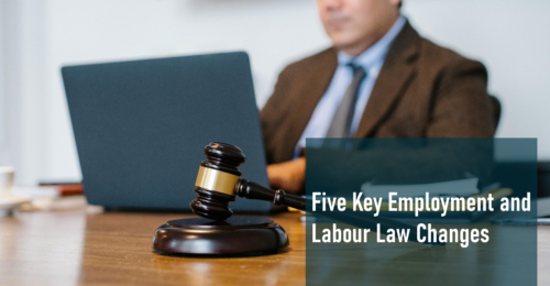 Five Key Employment and Labour Law Changes